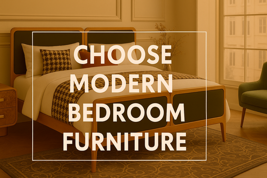 How to Choose Modern and Luxury Bedroom Furniture: A Complete Guide to Buy Bedroom Furniture Online